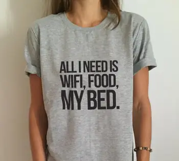 Alt, hvad jeg behøver, er wifi mad min seng Breve Udskrive Kvinder T-shirt i Bomuld Afslappet Sjov Skjorte Dame Grå Top Hipster Tee Z-266