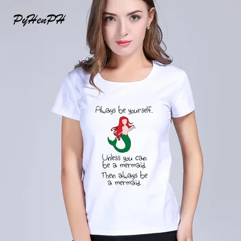 PyHenPH Mærke Altid Være dig Selv ,Medmindre Du Kan Blive En Havfrue t-shirt Afslappet Kvinder toppe harajuku Havfrue kvinder t-shirt